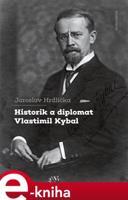 Historik a diplomat Vlastimil Kybal - Jaroslav Hrdlička