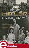 Hitler a Habsburkové - James M. Longo