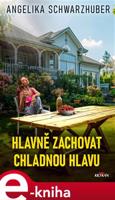 Hlavně zachovat chladnou hlavu - Angelika Schwarzhuber