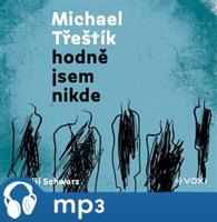 Hodně jsem nikde, mp3 - Michael Třeštík