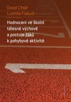 Hodnocení ve školní tělesné výchově a postoje žáků k pohybové aktivitě - David Cihlář, Ludmila Fialová