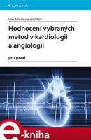 Hodnocení vybraných metod v kardiologii a angiologii pro praxi - Věra Adámková, kol.