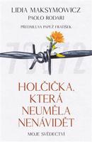 Holčička, která neuměla nenávidět - Lidia Maksymowicz, Paolo Rodari