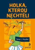 Holka, kterou nechtěli - Torey L. Hayden