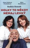 Holky to někdy nemaj lehký - Radkin Honzák, Klára Mandausová, Alena Večeřová-Procházková