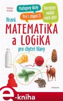 Hravá matematika a logika pro chytré hlavy - Václav Fořtík