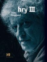 Hry III. - Tom Stoppard