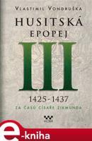 Husitská epopej III - Za časů císaře Zikmunda - Vlastimil Vondruška