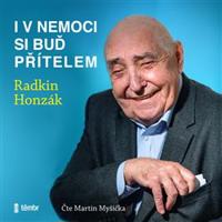 I v nemoci si buď přítelem - Radkin Honzák