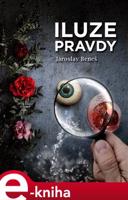 Iluze pravdy - Jaroslav Beneš