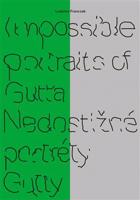 Impossible portraits of Gutta / Nedostižné portréty Gutty - Ludomir Franczak