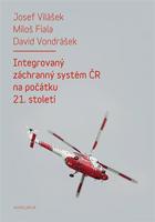 Integrovaný záchranný systém ČR na počátku 21. století - Josef Vilášek, Miloš Fiala, David Vondrášek