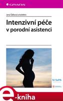 Intenzivní péče v porodní asistenci - Jana Šálková, kolektiv