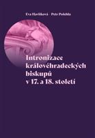 Intronizace královéhradeckých biskupů v 17. a 18. století - Eva Havlíková, Petr Polehla