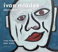 Ivan Mládek obrazem i slovem - Ivan Mládek, Petr Zajíc