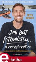 Jak být fotbalistou... a nezbláznit se - Peter Crouch