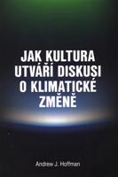 Jak kultura utváří diskusi o klimatické změně - Andrew Hoffman