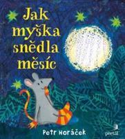 Jak myška snědla měsíc - Petr Horáček