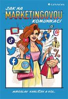 Jak na marketingovou komunikaci - kolektiv, Miroslav Karlíček