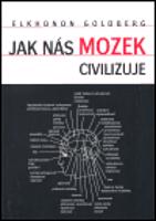 Jak nás mozek civilizuje - Goldberg Elkhonon