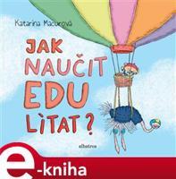 Jak naučit Edu lítat? - Katarína Macurová