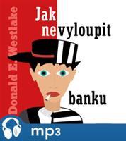 Jak nevyloupit banku, mp3 - Donald E. Westlake