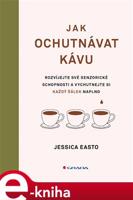 Jak ochutnávat kávu - Jessica Easto