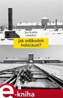 Jak odškodnit holocaust? - Jan Kuklík, kol.