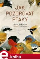 Jak pozorovat ptáky - Antonín Krása