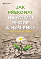 Jak překonat negativní emoce a myšlenky - Rolf Merkle, Doris Wolfová