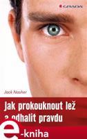 Jak prokouknout lež a odhalit pravdu - Jack Nasher