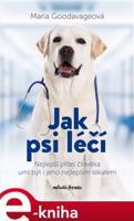 Jak psi léčí - Maria Goodavage