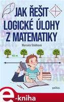 Jak řešit logické úlohy z matematiky - Marcela Sládková