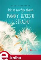 Jak se navždy zbavit paniky, úzkosti a strachu - Klaus Bernhardt