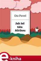 Jak šel táta Afrikou - Ota Pavel