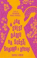 Jak svést dámu na scestí snadno a rychle - Sophie Irwin