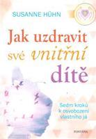 Jak uzdravit své vnitřní dítě - Susanne Hühn