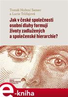 Jak v české společnosti osobní dluhy formují životy zadlužených a společenské hierarchie? - Tomáš Hoření Samec, Lucie Trlifajová