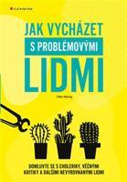 Jak vycházet s problémovými lidmi - Silke Weinig