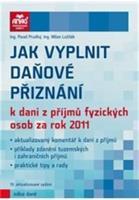 Jak vyplnit daňové přiznání k dani z příjmů fyzických osob za rok 2011 - Milan Lošťák, Pavel Průdký