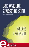 Jak vystoupit z vlastního stínu - Marie Terezie Nováková