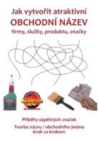 Jak vytvořit atraktivní obchodní název firmy, služby, produktu, značky - kol., Zdeněk Bauer