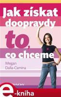 Jak získat doopravdy to, co chceme - Megan Dalla-Camina