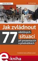 Jak zvládnout 77 obtížných situací při prezentacích a přednáškách - Zdeněk Helcl