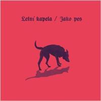 Jako pes - Letní kapela