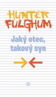 Jaký otec, takový syn - Hunter S. Fulghum