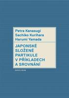 Japonské složené partikule v příkladech a srovnání - Harumi Yamada, Petra Kanasugi, Kurihara Sachiko