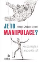 Je to manipulace? - Pascale Chapaux-Morelli