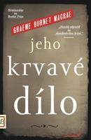 Jeho krvavé dílo - Graeme Burnet Macrae