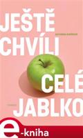 Ještě chvíli celé jablko - Alexandra Buršíková